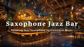 Saxophone Jazz Bar🍷 Relaxing Jazz Saxophone Instrumental Music -Soft Jazz BGM for Working, Studying