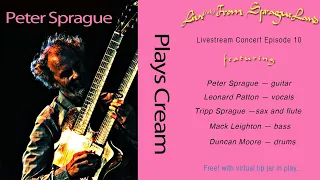 Live From SpragueLand Episode 10 Peter Sprague Plays Cream