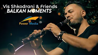 Vis Shkodrani & Friends - Balkan Moments (Official Video 4K)©( Power Media™)