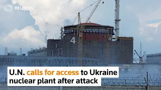 Ukraine nuclear plant attack prompts U.N. call for access