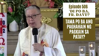 #dipobafrdave (Ep. 506) - TAMA PO BA ANG PAGHAHAIN NG PAGKAIN SA PATAY?