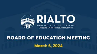 Rialto USD Board of Education Meeting - March 6,  2024.