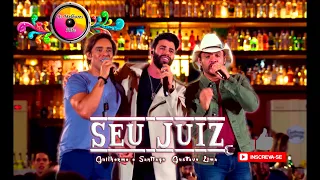 SEU JUIZ - Guilherme e Santiago feat Gusttavo Lima | Sucesso