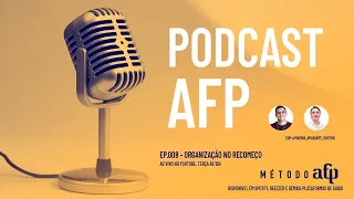 #008 Podcast AFP - Organização no recomeço | @marina_amarante_marton