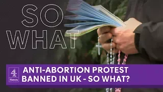 Protests banned outside UK abortion clinic: So What?