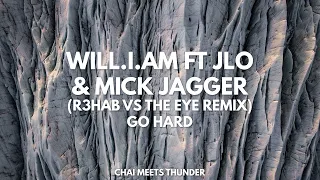 Will.I.Am ft. JLO & Mick Jagger - Go Hard (R3hab vs The Eye Remix) | Free Download House Music