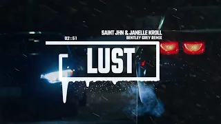 SAINt JHN & Janelle Kroll - Lust (Bentley Grey Remix)