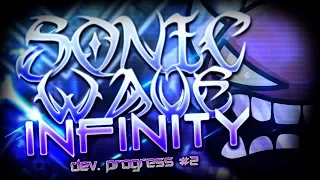 SONIC WAVE INFINITY | Development Progress [#2] [Extreme Demon] | Geometry Dash [2.113]