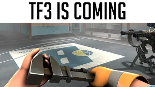 Team Fortress 3 is Coming...