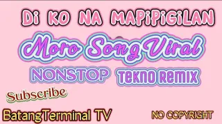 NONSTOP DANCE REMIX || DI KO NA MAPIGILAN TEKNO REMIX || DI KO MAGAGA MORO SONG || BatangTerminal TV