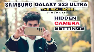 SAMSUNG GALAXY S23 ULTRA HIDDEN CAMERA SETTINGS | CINEMATIC VIDEO TEST | THE REAL BOSS