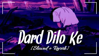 Dard Dilo Ke - ( Slowed + Reverb ) | Lofi Song | 