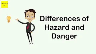Differences of Hazard and Danger