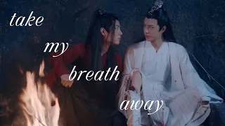 wangxian || take my breath away