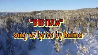 Kapit lang wag kang "BIBITAW" song w/lyrics by haima!!