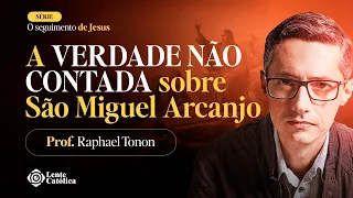 SÃO MIGUEL ARCANJO: a HISTÓRIA que NÃO TE CONTARAM | Prof. Raphael Tonon - Lente Católica