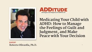 Should We Try ADHD Medication? A Parent's Guide to Treatment Decisions (w/ Roberto Olivardia, Ph.D.)