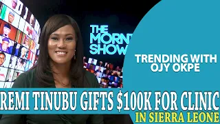 Remi Tinubu Gifts $100K To Build Clinic In Sierra Leone + Hardship Protest In Niger & Kano| OjyOkpe
