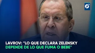 Serguéi Lavrov: "Lo que declara Zelensky depende de lo que fuma o bebe"