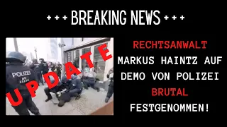 UPDATE - Rechtsanwalt Markus Haintz Brutal festgenommen!