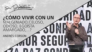 ¿Cómo vivir con un malgeniado, celoso, egoísta, amargado, ...? - @AndresCorson - 10 Julio 2019