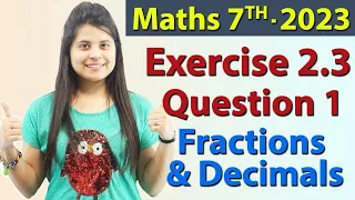 Q 1, Ex 2.3 -  Fractions and Decimals - Chapter 2 - Maths Class 7th - NCERT, New Syllabus 2023 CBSE