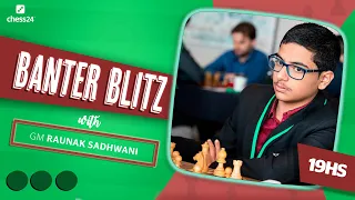 Banter Blitz with GM Raunak Sadhwani