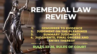 RULES 33 TO 36: DEMURRER TO EVIDENCE | KINDS OF JUDGMENTS | REMEDIAL LAW REVIEW