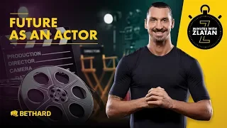 Minutes with Zlatan - Future as an actor?
