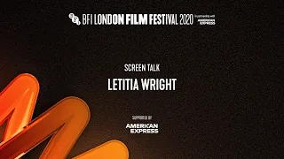 LETITIA WRIGHT Screen Talk | BFI London Film Festival 2020