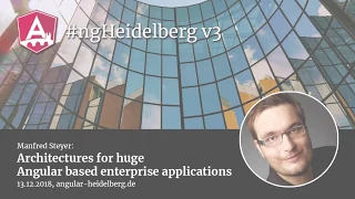 #ngHeidelberg v3 with Manfred Steyer: Architectures for huge Angular based enterprise applications