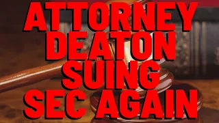 Attorney Deaton Announces He's BRINGING NEW LAWSUIT AGAINST SEC