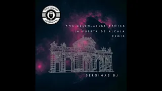 ANA BELÉN, ALEKS SYNTEK- LA PUERTA DE ALCALÁ REMIX SERGIMAS DJ