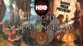 Knight of the 7 Kingdoms SERIES MEGA PREVIEW!! Dunk and Egg come to HBO!