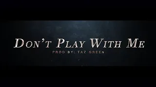 "Don't Play With Me" by Taz Green | Official Music Video