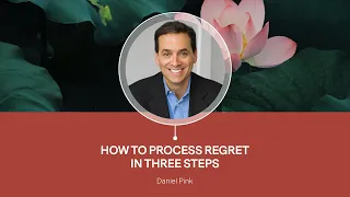 Daniel Pink - Process Regret In 3 Simple Steps