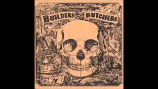 The Builders and the Butchers - The Coal Mine Fall