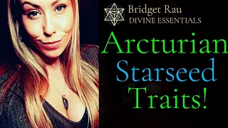 Arcturian Starseed Traits (characteristics)