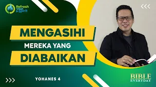 Mengasihi Mereka yang Diabaikan (Yohanes 4) - Petrus Kwik  |  BIBLE EVERY DAY