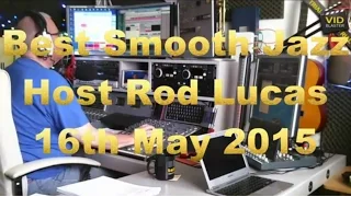 Best Smooth Jazz (16th May 2015) Host Rod Lucas
