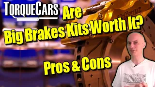 Big Brake Kits - Good Mod Or Money Waster? [Tuning]