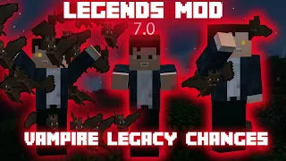 Vampire Legacy Changes! | Legends 7.0 Video Series