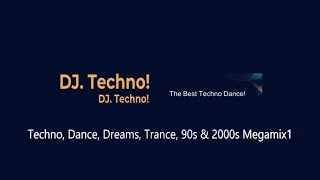 DJ Techno! - Techno, Dance, Dreams, Trance 90´s & 2000´s Megamix1