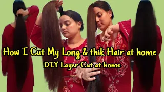 How I Cut My Long & Thik Hair at  home! Easy DIY Layer Cut at Home !