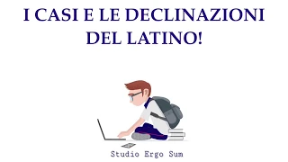 CASI E DECLINAZIONI DEL LATINO