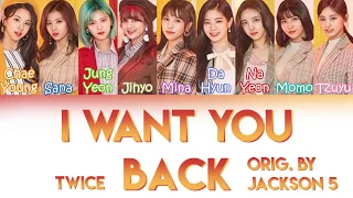 TWICE (트와이스) - "I WANT YOU BACK" [ORIG. BY JACKSON 5] | Color Coded Lyrics (ENG/PT-BR)