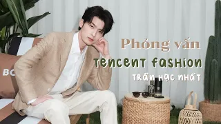 [VIETSUB] Phỏng vấn Tencent Fashion | Trần Hạc Nhất 陈鹤一