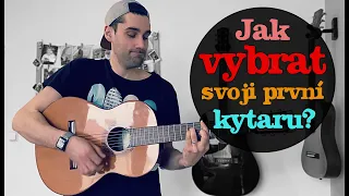 Jak vybrat svoji PRVNÍ KYTARU?