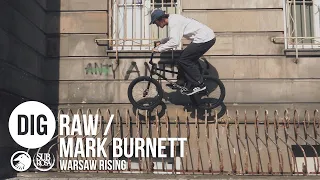 DIG BMX 'RAW' - MARK BURNETT - 'WARSAW RISING'