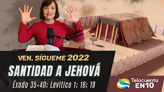 Te lo cuento en 10 | Éxodo 35–40; Levítico 1; 16; 19 | “Santidad a Jehová” | Ven Sigueme A.T.